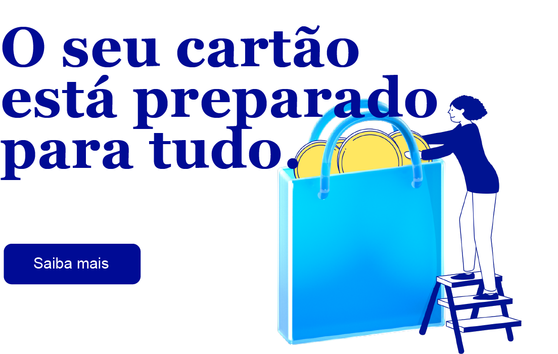 O seu cartão está preparado para tudo.
