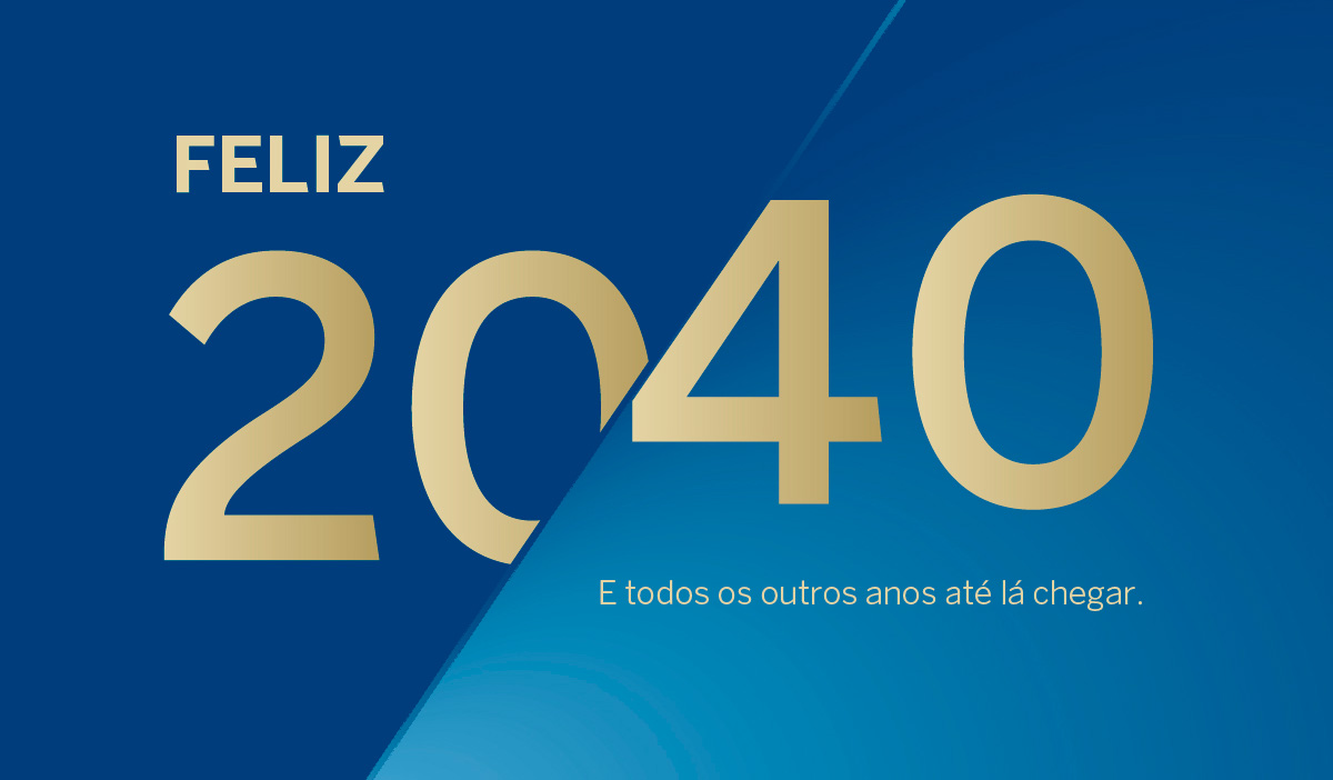 Feliz 2040. E todos os outros anos até lá chegar.