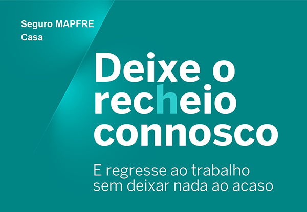 Seguro MAPFRE Casa // Deixe o recheio connosco e regresse ao trabalhosem deixar nada ao acaso