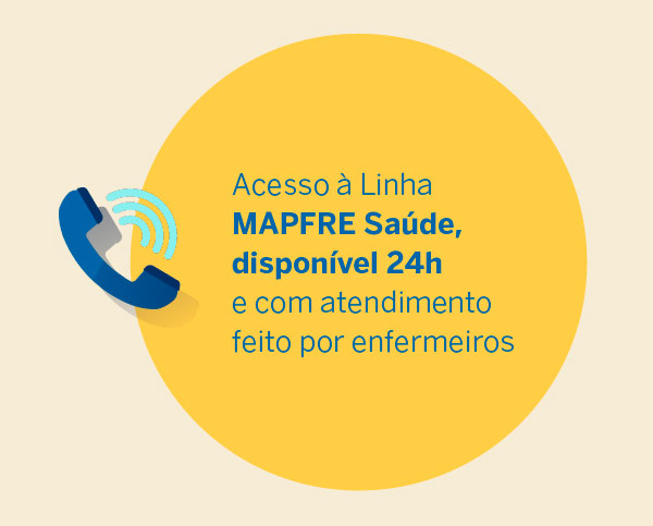 Acesso à Linha MAPFRE Saúde, disponível 24h e com atendimento feito por enfermeiros