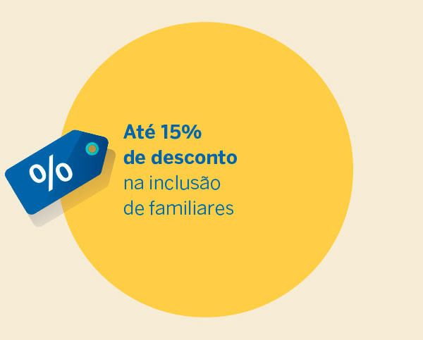 Até 15% de desconto na inclusão de familiares
