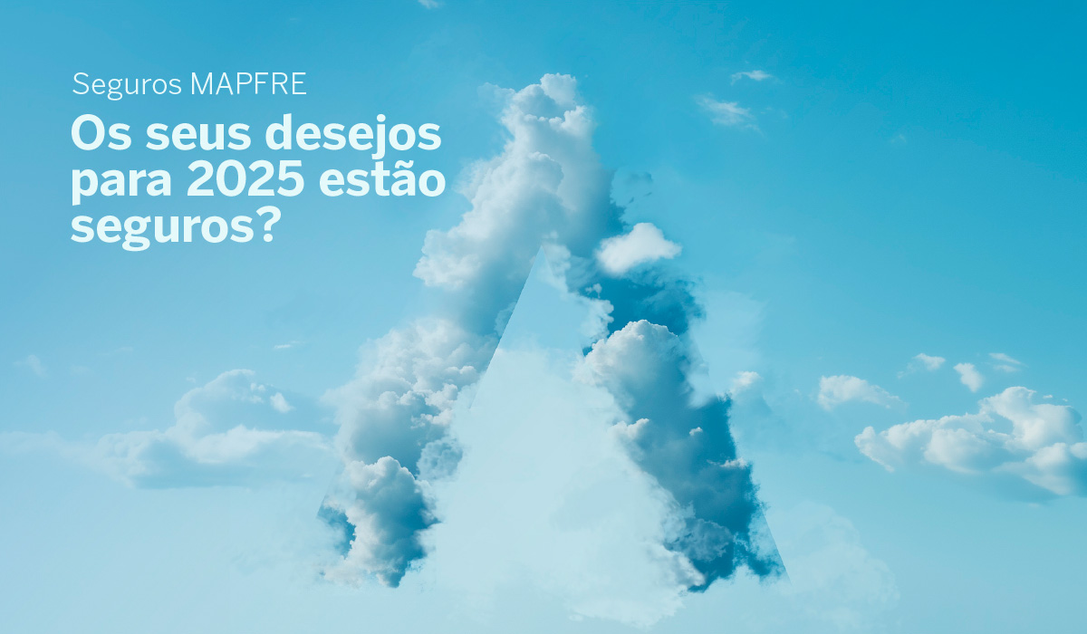 Seguros MAPFRE. Os seus desejos para 2025 estão seguros?