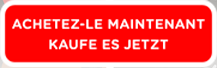 Achetez-le Maintenant / Kaufe es Jetzt