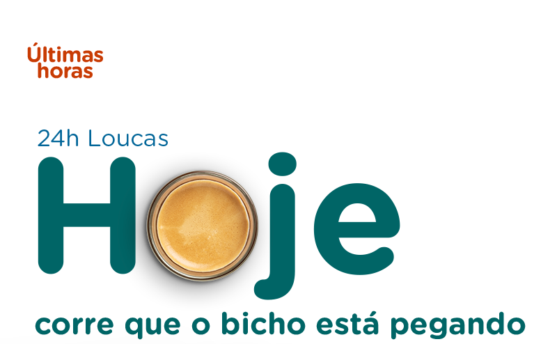 Últimas Horas - 24h Loucas - O bicho vai pegar
