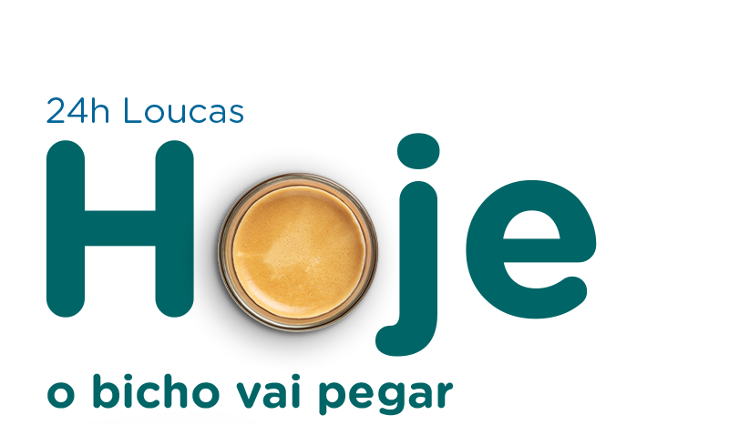 Hoje - 24h Loucas - O bicho vai pegar