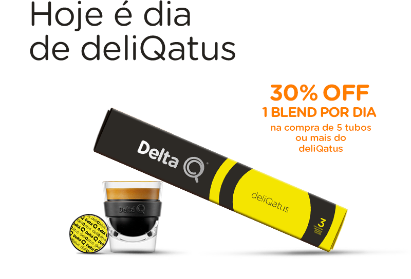 Hoje é dia de deliQatus - 30% OFF 1 blend por Dia na compra de 5 tubos ou mais do deliQatus