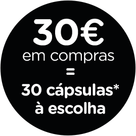30€ em compras = 30 Cápsulas à escolha