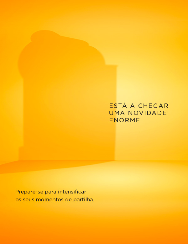 Está a chegar uma novidade enorme. Prepare-se para intensificar os seus momentos de partilha.