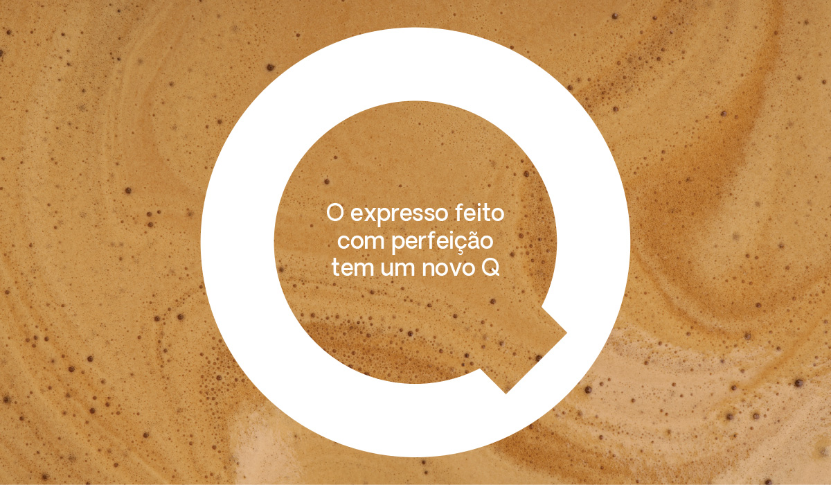 O expresso feito com perfeição tem um novo Q