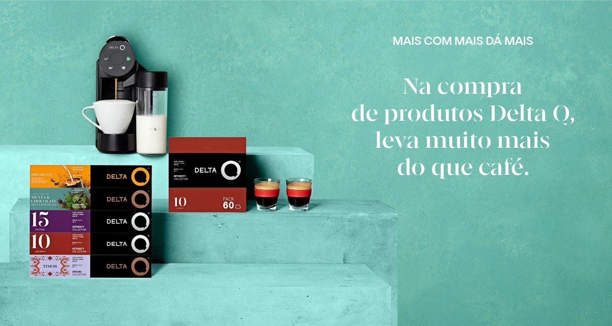 Mais com mais dá mais. Na compra de produtos Delta Q, leva muito mais do que café.