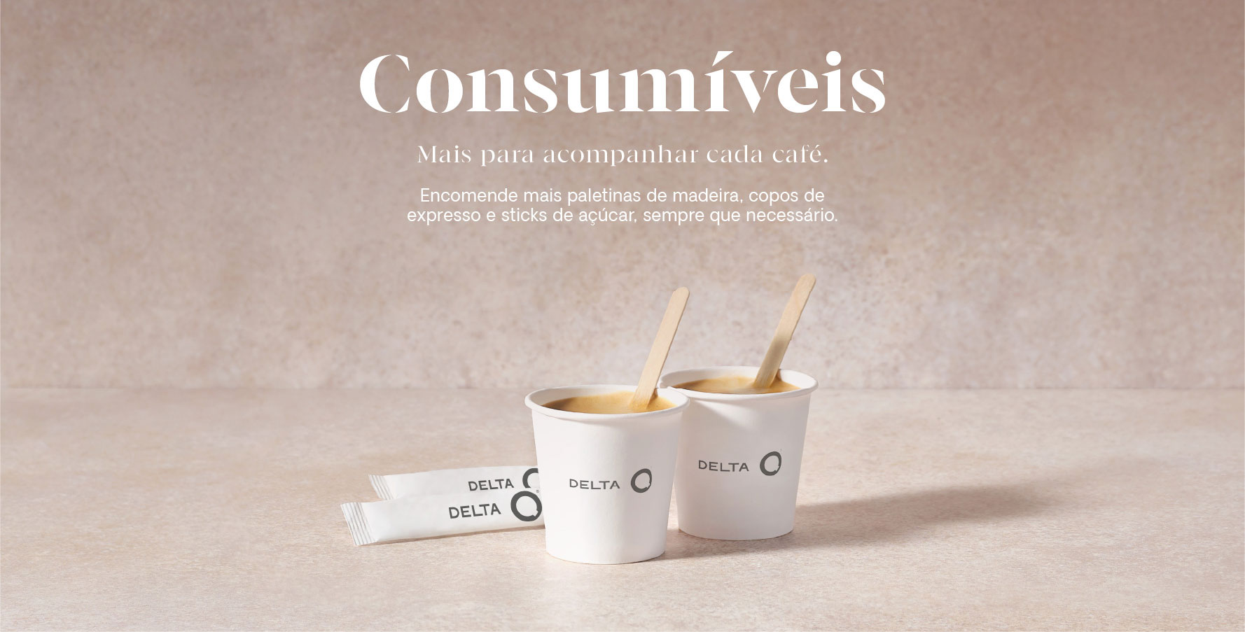 Consumíveis // Mais para acompanhar cada café.