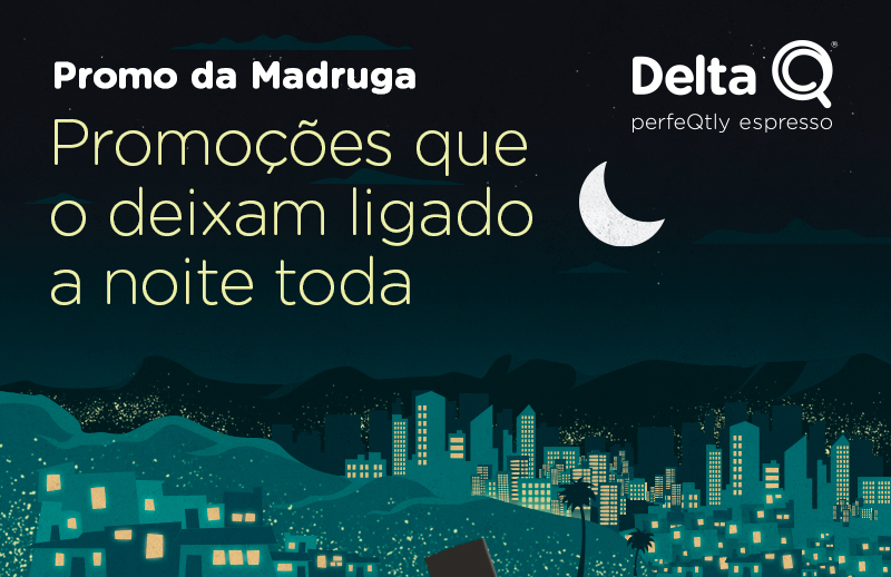 Promo da Madruga - Promoções que o deixam ligado a noite toda