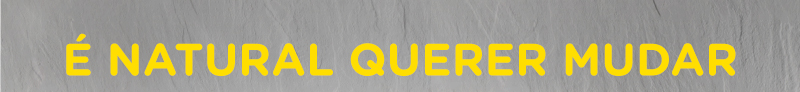 É natural querer mudar