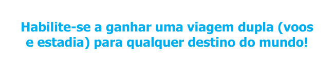Habilite-se a ganhar uma viagem dupla (voos e estadia) para qualquer destino do mundo!